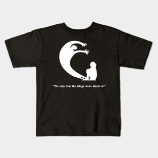 We Only Fear The Things We're Afraid Of" - Wise Quote Spooky Halloween Horror Kids T-Shirt